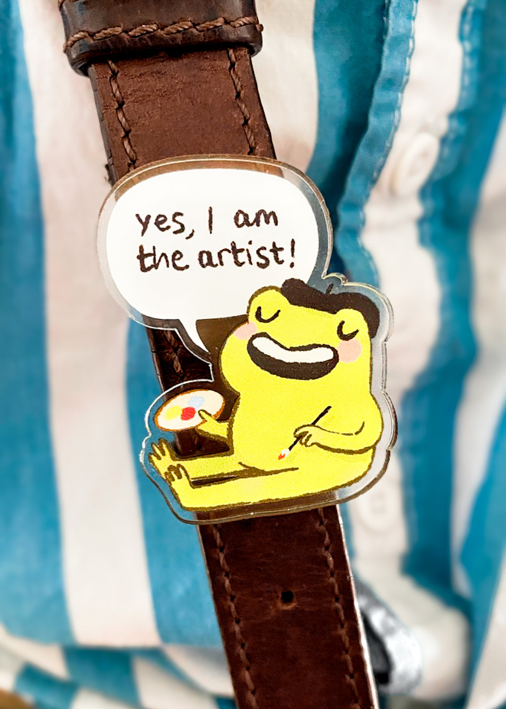 Yes, I am the artist! | Recycled Acrylic Pin